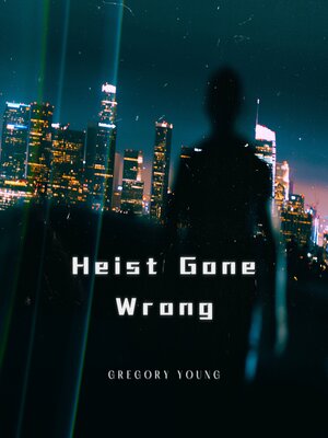 cover image of Heist Gone Wrong